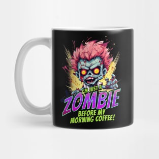 Just a Zombie before my Morning Coffee! Mug